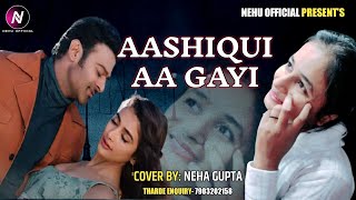Aashiqui Aa Gayi - Cover Song | Neha Gupta | Radhe Shyam | Mithoon, Arijit Singh | Bhushan K