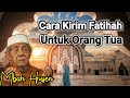 Cara Kirim Fatihah Kepada Orang Tua || KH.Husein Ilyas (subtitle Indonesia)