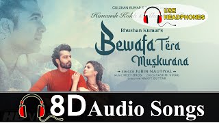 8D Audio | Bewafa Tera Muskurana - Jubin Nautiyal | 3D Songs | 8D Sad Song Bewafa | 3D INDIA