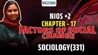 NIOS PLUS TWO | SOCIOLOGY | CHAPTER - 17 | FACTORS OF SOCIAL CHANGE