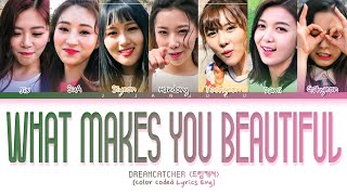 DREAMCATCHER (드림캐쳐) - What Makes You Beautiful (Cover) (Color Coded Lyrics)