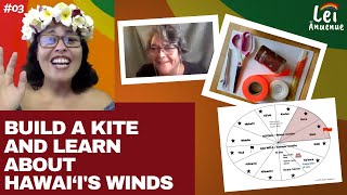 Lei Ānuenue, Episode 3: Build a kite and learn about Hawai‘i winds with Kalei Nu‘uhiwa