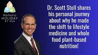 Dr. Scott Stoll shares his personal journey about why he shifted to whole food plant-based nutrition