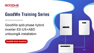 GoodWe split-phase hybrid inverter ES-US+ABD unboxing& installation