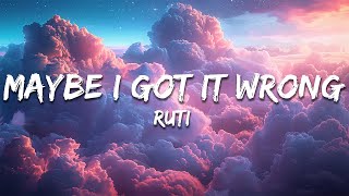 Ruti - Maybe I Got It Wrong (Lyrics)