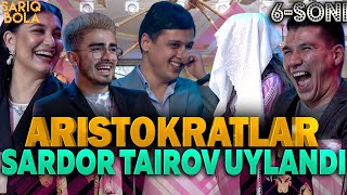 Aristokratlar 6-soni SARDOR TAIROV UYLANDI👍🔥