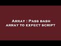 Array : Pass bash array to expect script