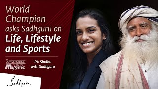 World Champion asks Sadhguru on Life, Lifestyle and Sports | PV Sindhu In Conversation with Sadhguru