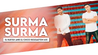 Surma Surma | Reggaeton Mix | Guru Randhawa Feat. Jay Sean | DJ Ravish & DJ Chico