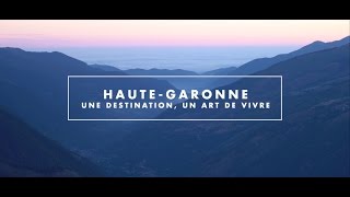 Haute-Garonne... Une Destination, un Art de vivre !