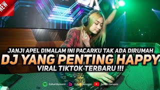 DJ PACARKU TAK ADA DIRUMAH MALAM MINGGU JADI KELABU | YANG PENTING HAPPY 2023 !!!