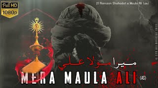 21 Ramzan | Shahadat e Mola Ali (as) | Mera Maula Ali | WhatsApp Status | By Ishq e Haider Official