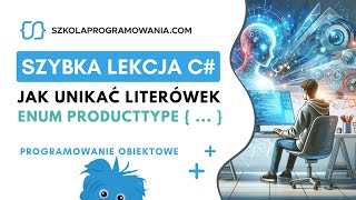 Jak i kiedy używać typów wyliczeniowych? [Szybka Lekcja C#]