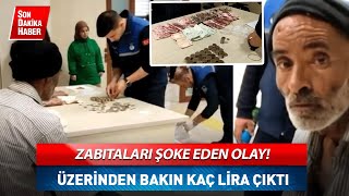 Dilencinin üzerinden çıkan para zabıtaları şoke etti!