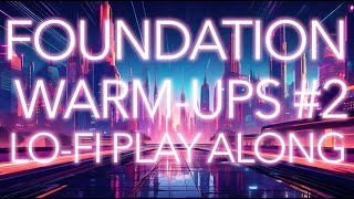 Foundation Warm-Ups 2 - Lofi Play Along
