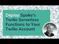Deploy Spoke's Twilio Serverless Functions to Your Twilio Account