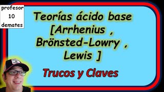 Teorías ácido base ✅ [ Arrhenius , Brönsted Lowry , Lewis ] Explicación y trucos