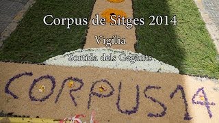 Corpus Sitges 2014 - Vigília - Sortida dels Gegants