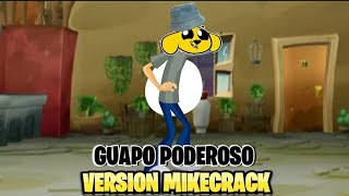 🤣GUAPO PODEROSO | VERSION MIKECRACK 💎