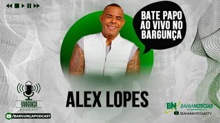 Bargunça Podcast - Alex Lopes