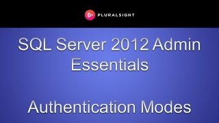 SQL Server 2012 Admin Essentials - Authentication Modes