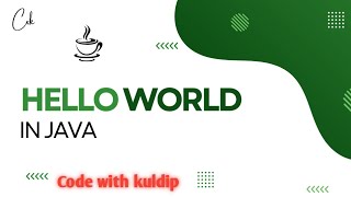 First Program: Hello World 🌍 || 🌟 Java Tutorial for Beginners @Codewith_kuldip