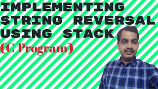 STRING REVERSAL USING STACK ( C Program)
