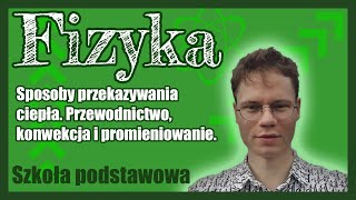 Sposoby przekazywania ciepła. Przewodnictwo, konwekcja i promieniowanie. Przewodniki i izolatory