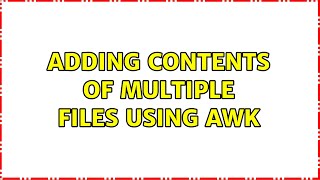 Adding Contents of multiple files using awk (2 Solutions!!)