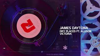 James Daytona - Dry Places ft. Allison Victoria