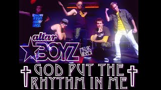 ALTAR BOYZ - God Put The Rhythm In Me (MUSIC VIDEO)