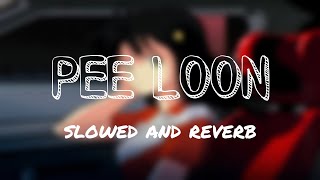 Pee Loon | Slowed and Reverb | Mohit Chauhan | lofi song | KSD |
