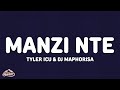 Tyler ICU & DJ Maphorisa - Manzi Nte (Lyrics)