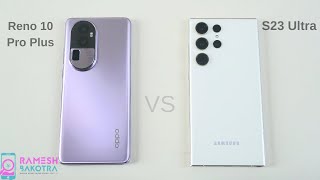 Oppo Reno 10 Pro Plus vs Samsung Galaxy S23 Ultra SpeedTest and Camera Comparison