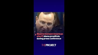 Bizarre moment American sheriff slams prostitute during press conference
