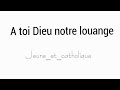 Chant catholique (pâque) : «A toi Dieu notre louange» de l'Emmanuel /Jeune_et_catholique