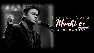 Maahi ve (Lyrics) | A.R.Rahman | Highway | Maahi ve lyrics | Lyrics Factory