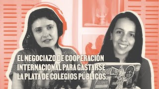 El negociazo de cooperación internacional para gastarse la plata de colegios públicos.