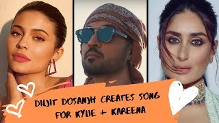 Diljit Dosanjh Song for Kylie + Kareena