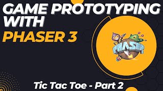 Creating Game Prototypes with Phaser 3 - Tic Tac Toe - Part 2