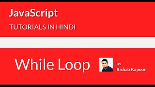 JavaScript tutorials for beginners in Hindi - 18 - while loop in JavaScript