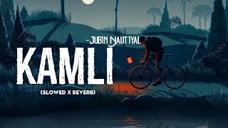 Kamli (Slowed & Reverb) | Jubin Nautiyal 😊 | Kamli Lofi | Hindi Lofi Song Channel| Lofi Remake❤️🙂