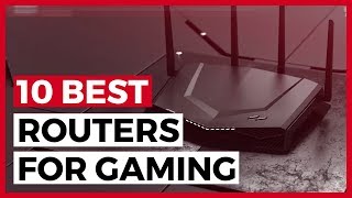 10 Best Routers for Gaming in 2024 - What is the Best Gaming Router?