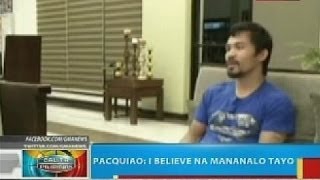 BP: Pacquiao: I believe na mananalo tayo