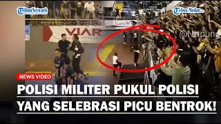 Polisi Militer Sempat Pukul Polisi yang Provokator Lompat ke Lapangan Picu Bentrok TNI vs Polri!