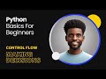 11-Python Basics  - Control Flow -  Making Decisions