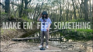 Make em' feel something (Live Performance)