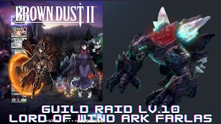 [Brown Dust 2] Guild Raid Lord of Wind Ark Farlas Lv.10 Clear (브라운 더스트2 길드 레이드 바람 아크 파를라스  Lv.10 공략)