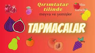 QIRIMTATAR TİLİNDE MEYVA VE YEMİŞLER AQQINDA TAPMACALAR