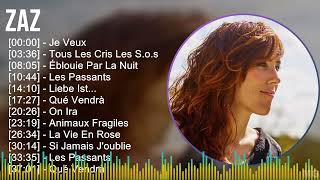 Zaz 2024 MIX Las Mejores Canciones - Je Veux, Tous Les Cris Les S.o.s, Éblouie Par La Nuit, Les ...